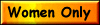 For Women Only